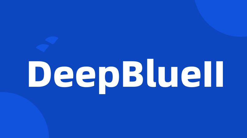 DeepBlueII