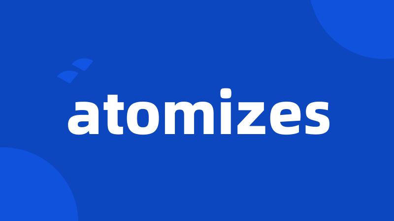 atomizes