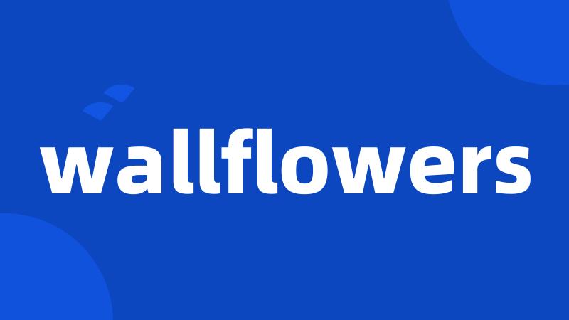 wallflowers