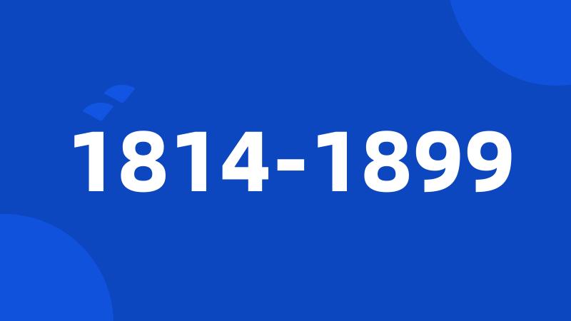 1814-1899