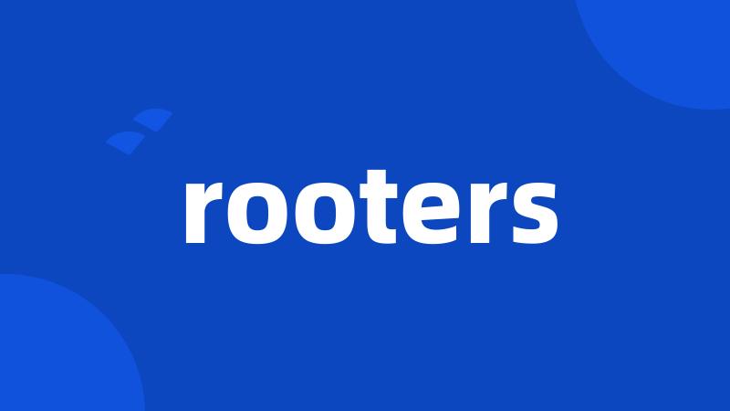 rooters