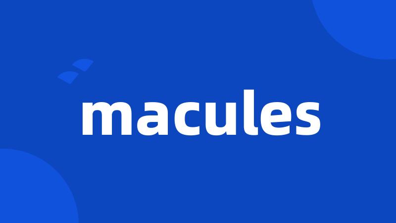 macules