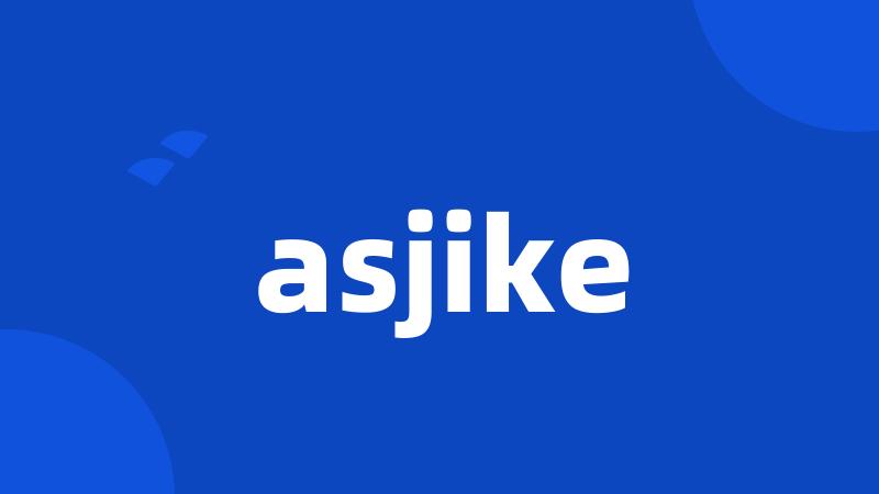 asjike