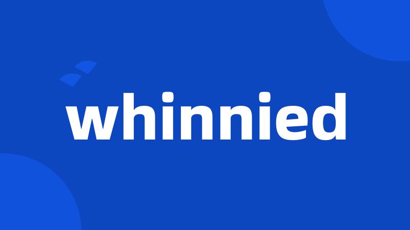 whinnied