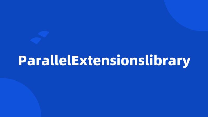 ParallelExtensionslibrary