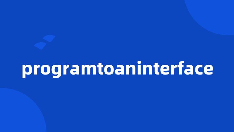 programtoaninterface