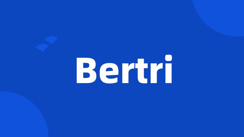 Bertri