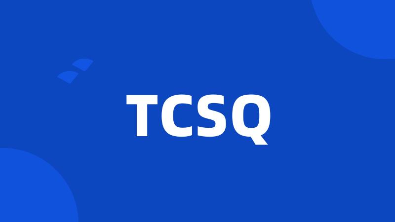 TCSQ