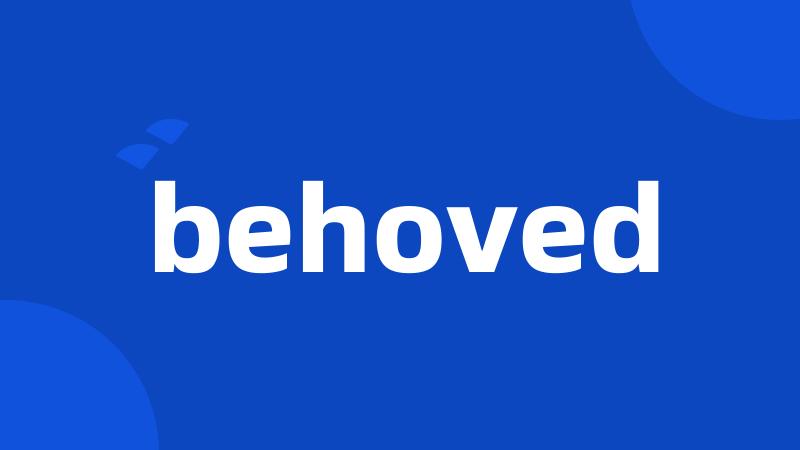 behoved