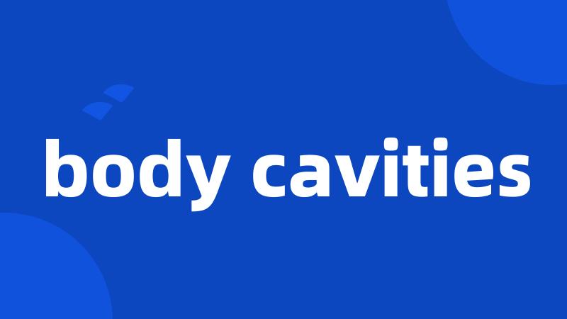 body cavities