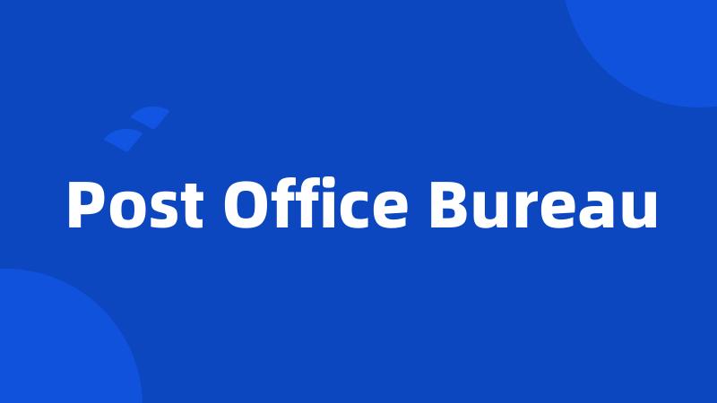 Post Office Bureau