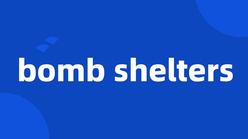 bomb shelters