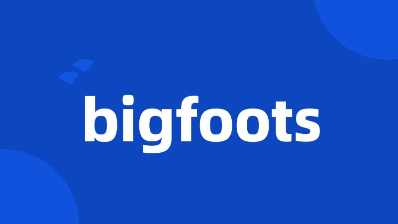 bigfoots