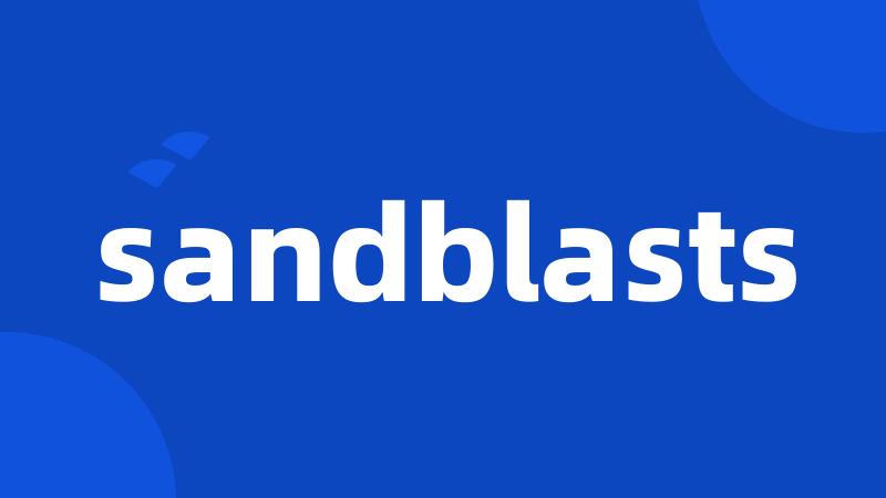 sandblasts