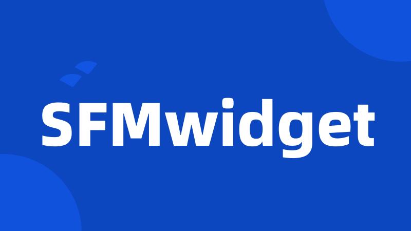 SFMwidget