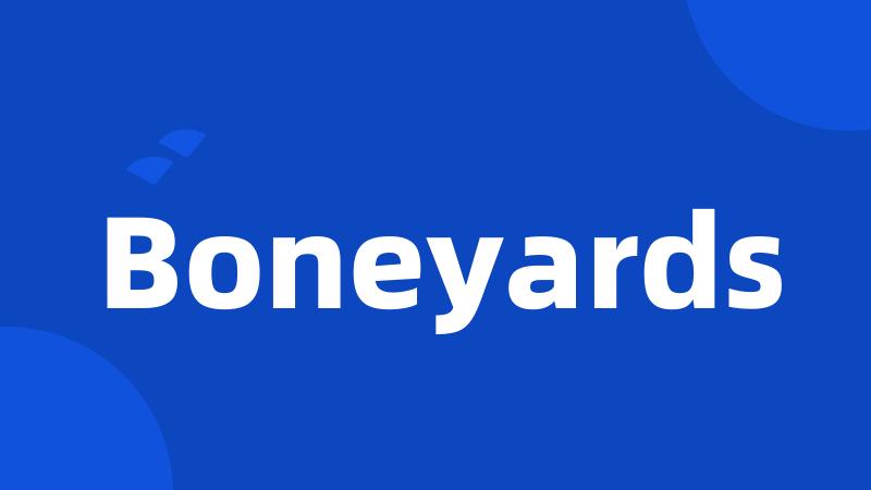 Boneyards