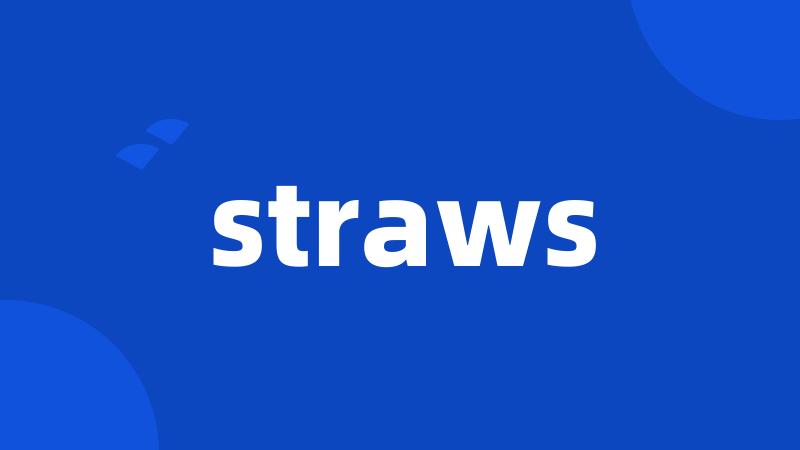 straws