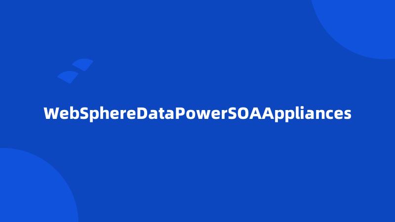 WebSphereDataPowerSOAAppliances