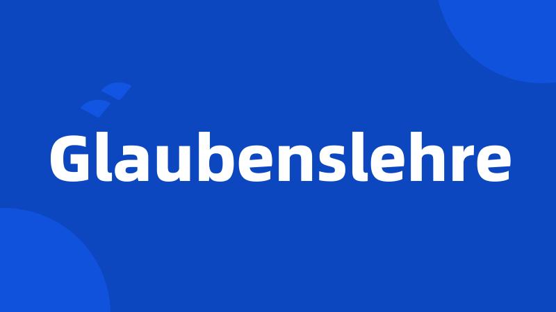 Glaubenslehre