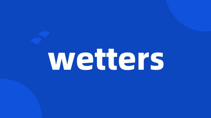 wetters