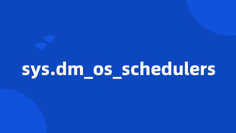 sys.dm_os_schedulers