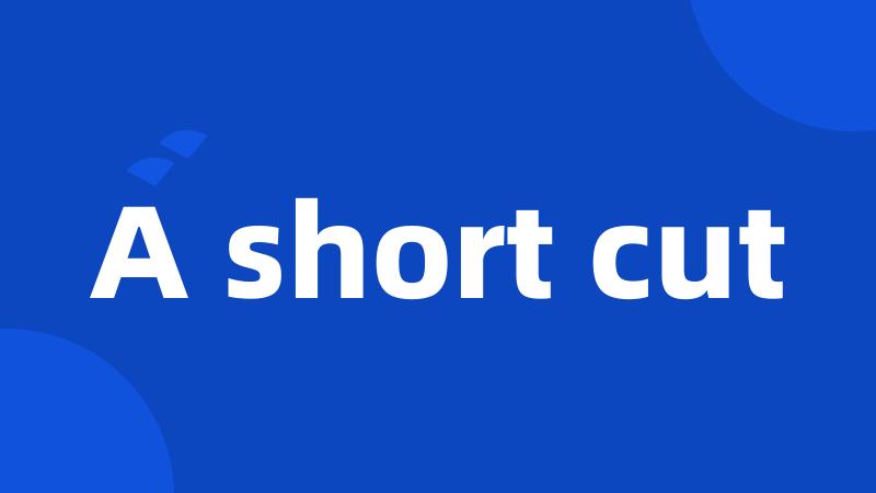 A short cut