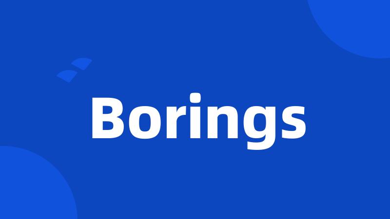 Borings