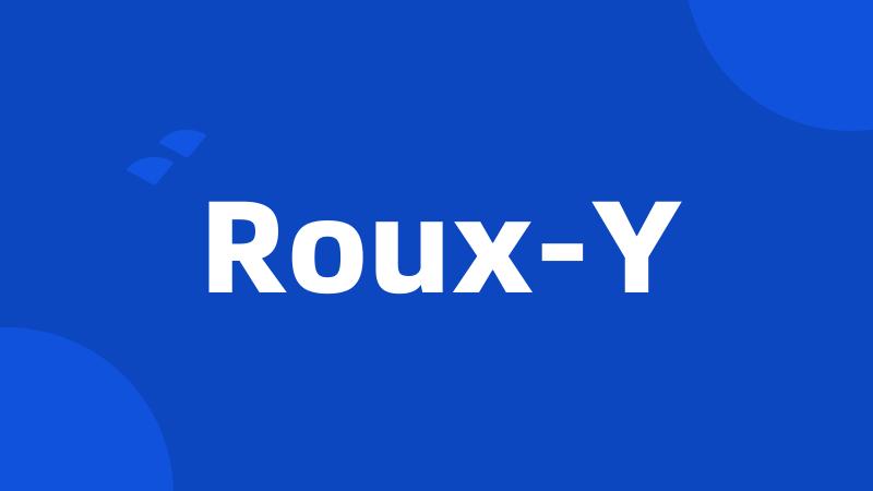 Roux-Y