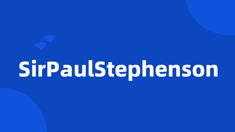 SirPaulStephenson