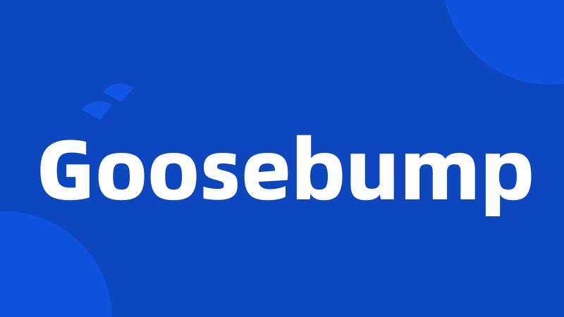 Goosebump