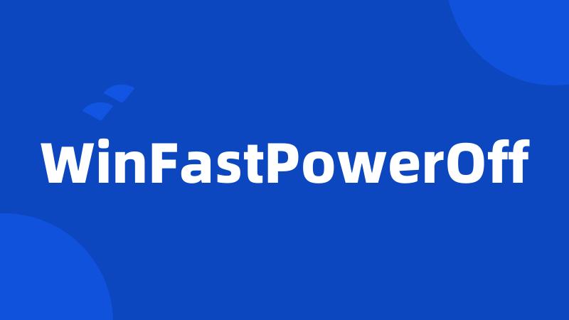 WinFastPowerOff