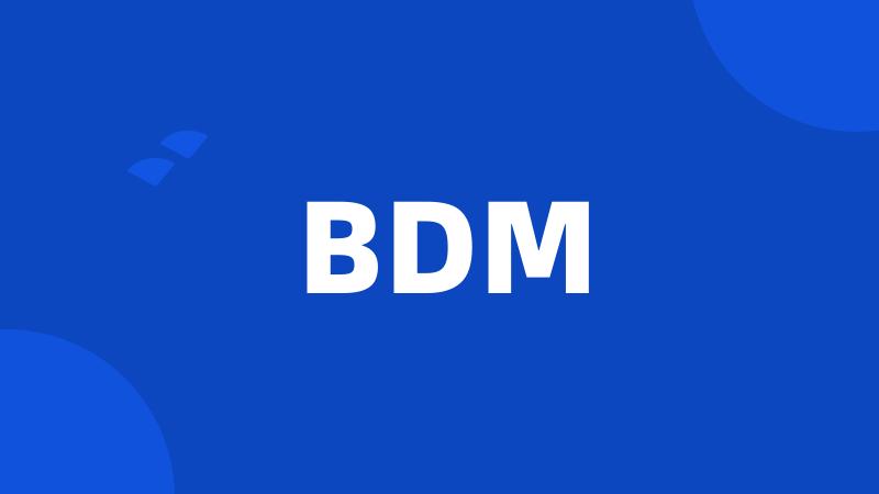 BDM