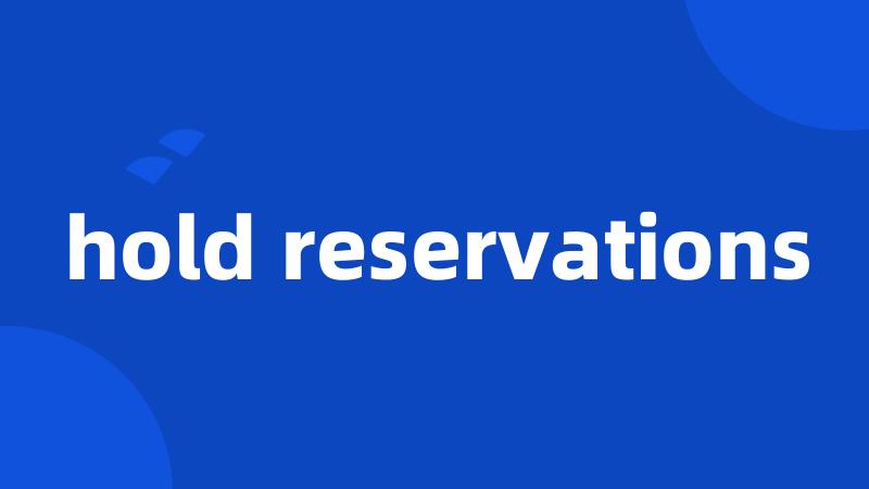 hold reservations