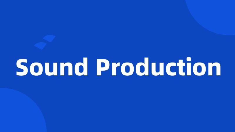 Sound Production