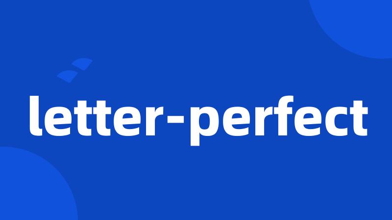 letter-perfect