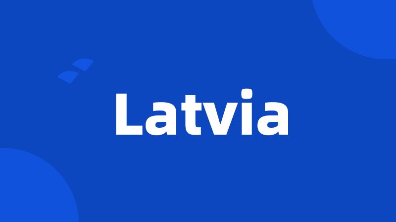 Latvia