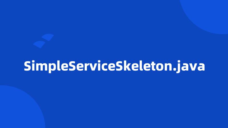 SimpleServiceSkeleton.java