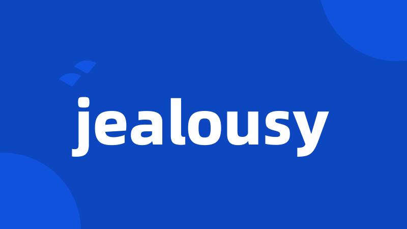 jealousy