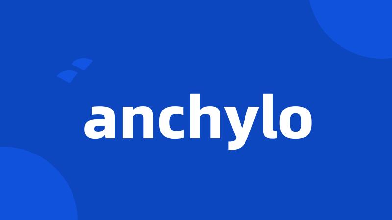 anchylo