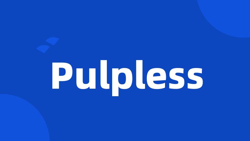 Pulpless