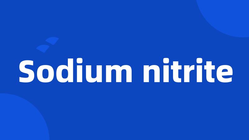 Sodium nitrite