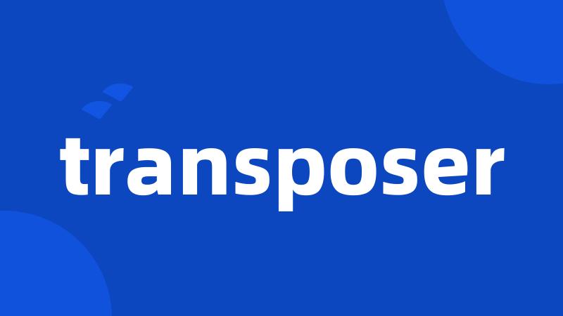 transposer