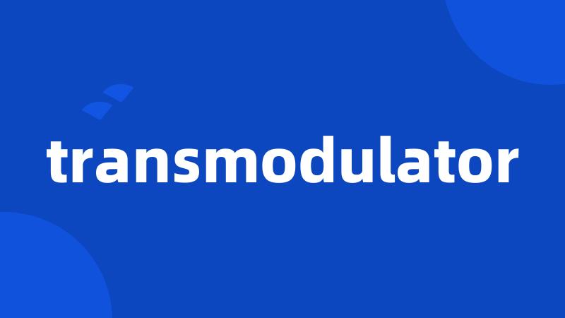 transmodulator