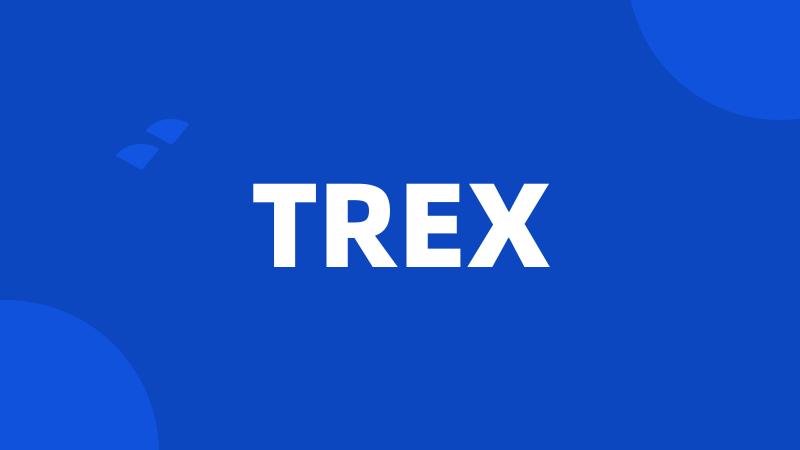 TREX