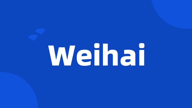 Weihai