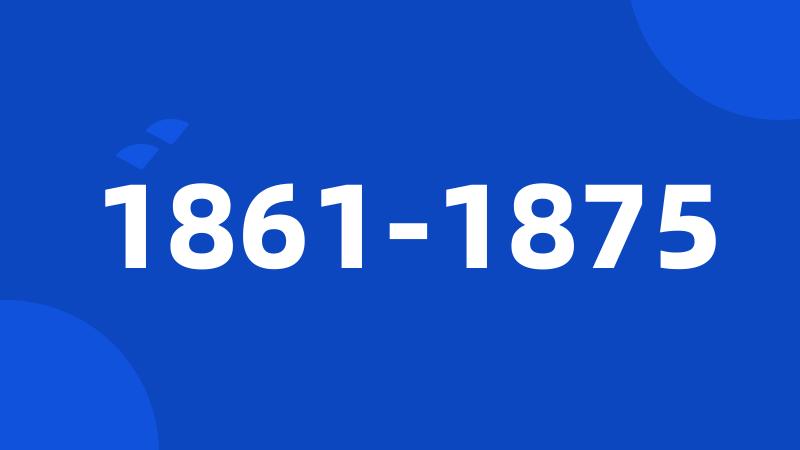 1861-1875