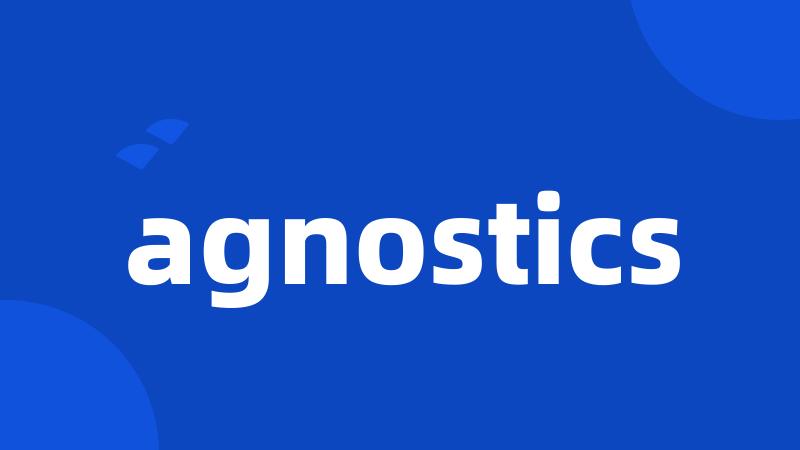 agnostics