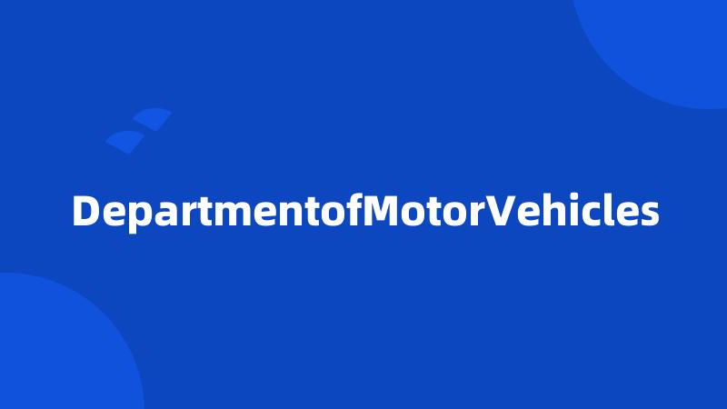 DepartmentofMotorVehicles