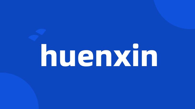 huenxin