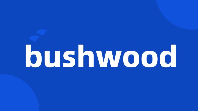 bushwood